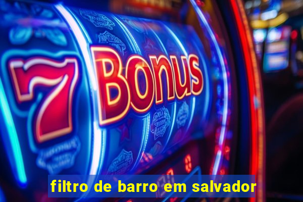 filtro de barro em salvador